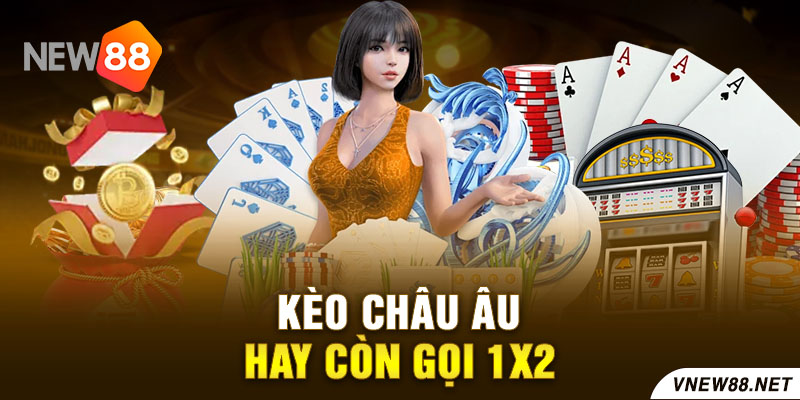 Kèo châu Âu hay còn gọi 1X2