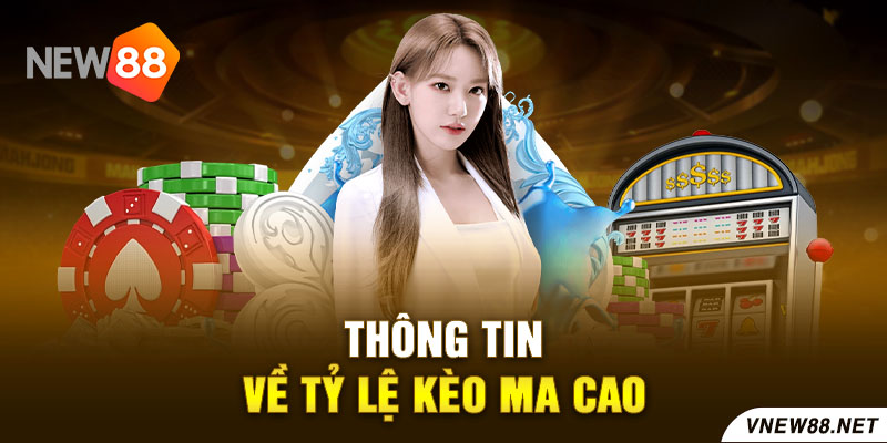 Thông tin về tỷ lệ kèo Ma Cao