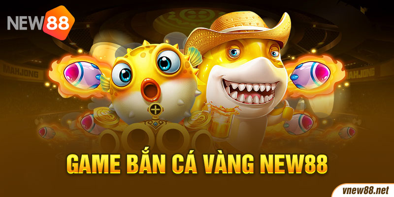 Game bắn cá vàng New88