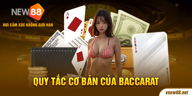 Quy tắc cơ bản trong Luật chơi Baccarat