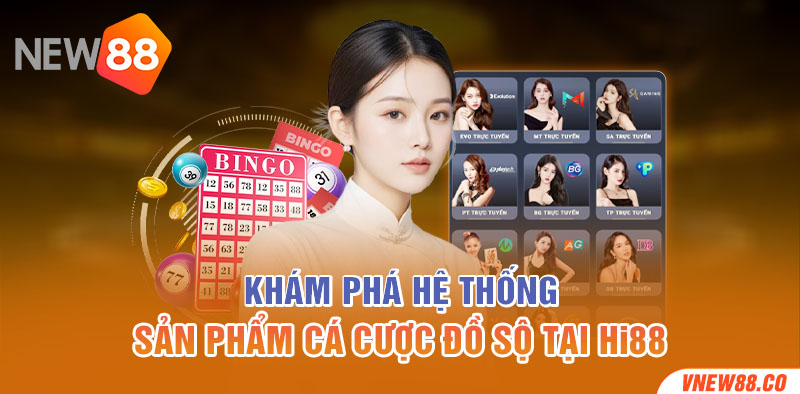 Khám phá hệ thống sản phẩm cá cược đồ sộ tại Hi88